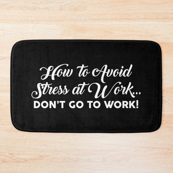 Item preview, How to avoid stress at work don't go to work designed and sold by pnkpopcorn.