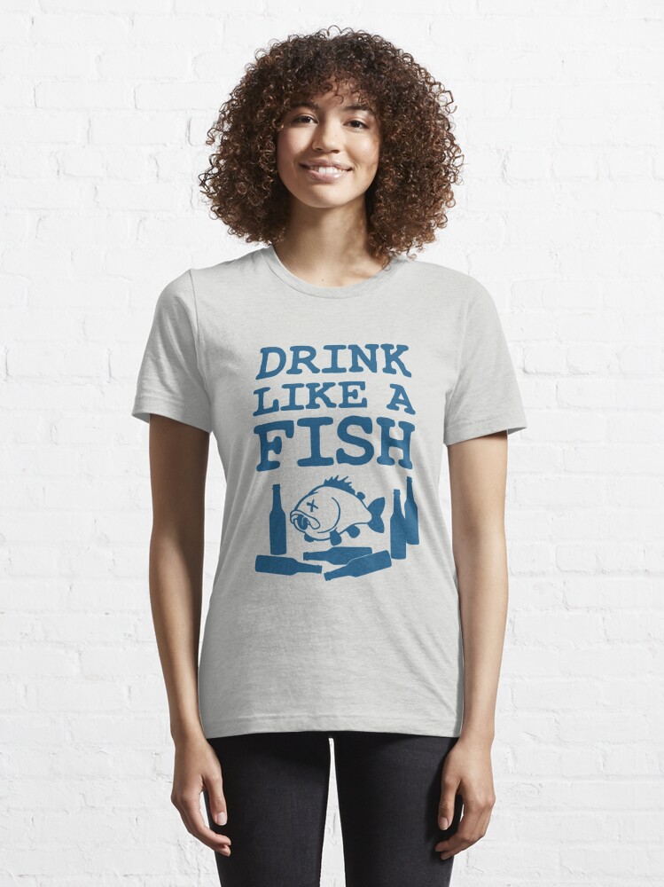 Drink Like A Fish T-Shirt Ladies / Gray / 2XL