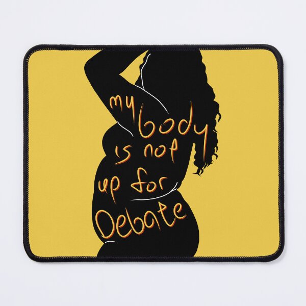 Item preview, My Body Is Not Up For Debate — Yellow designed and sold by O1RSH.