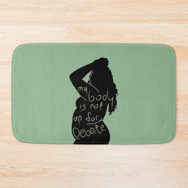 Item preview, My Body Is Not Up For Debate — Mint-Green designed and sold by O1RSH.