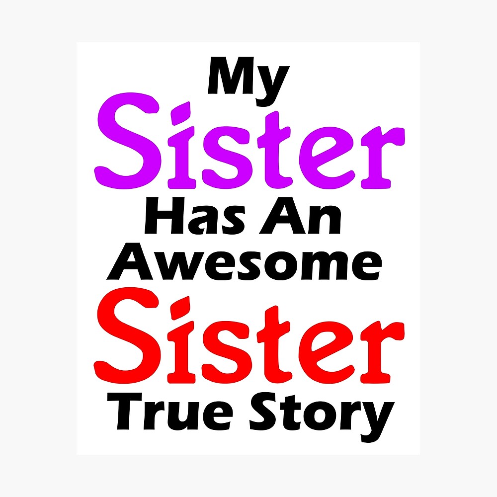Funny Quotes About Sisters Fighting - My Sister Has An Awesome Sister True  Story - Funny Quote 