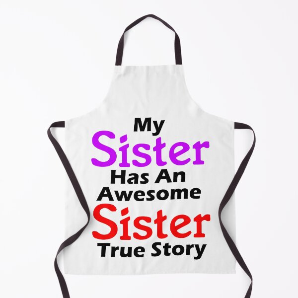 Item preview, Funny Quotes About Sisters Fighting - My Sister Has An Awesome Sister True Story - Funny Quote designed and sold by Sonatablue.