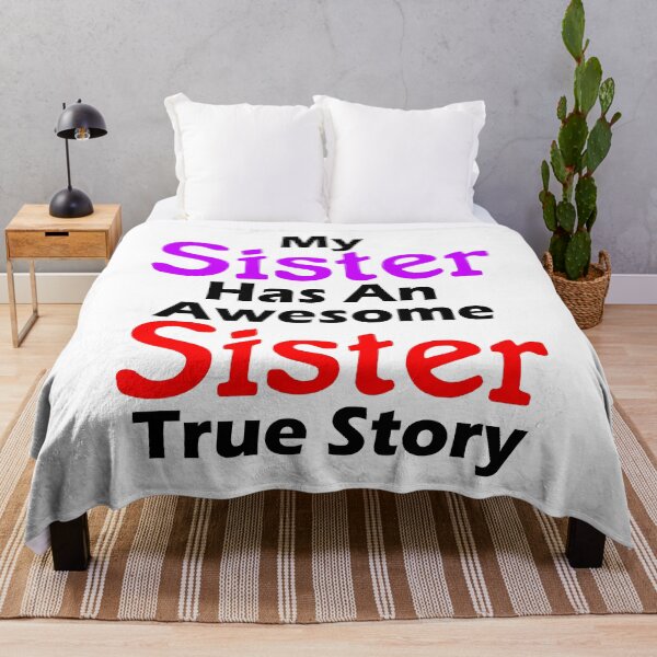 Item preview, Funny Quotes About Sisters Fighting - My Sister Has An Awesome Sister True Story - Funny Quote designed and sold by Sonatablue.