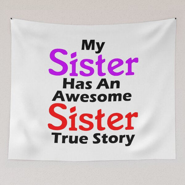 Item preview, Funny Quotes About Sisters Fighting - My Sister Has An Awesome Sister True Story - Funny Quote  designed and sold by Sonatablue.