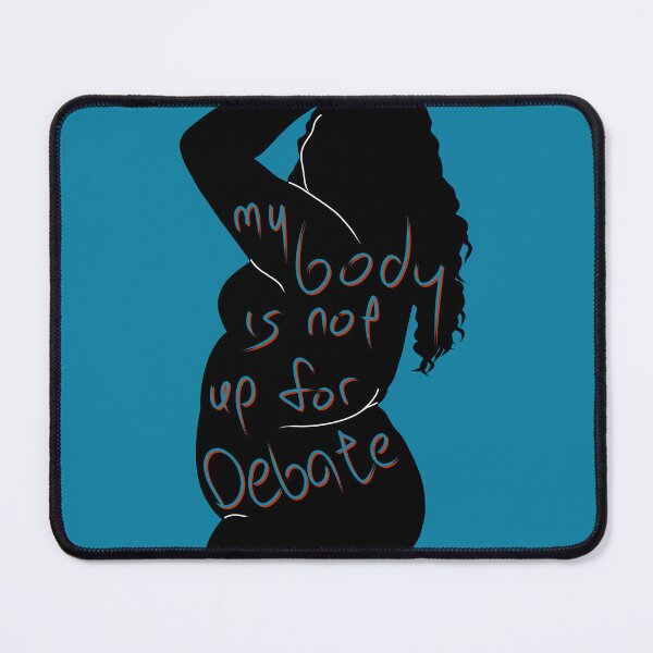 Item preview, My Body Is Not Up For Debate — Blue designed and sold by O1RSH.