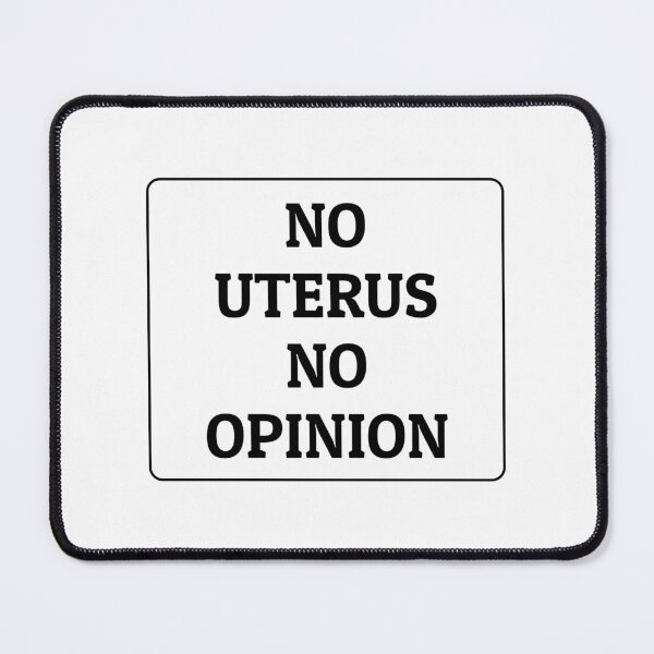 Item preview, No Uterus No Opinion - pro choice - abortion rights designed and sold by Inspirationmotivation.