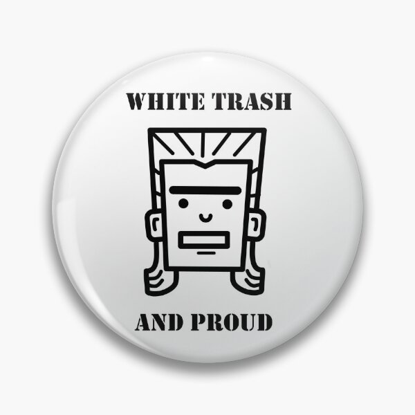 Item preview, White Trash And Proud designed and sold by jimcherry3.