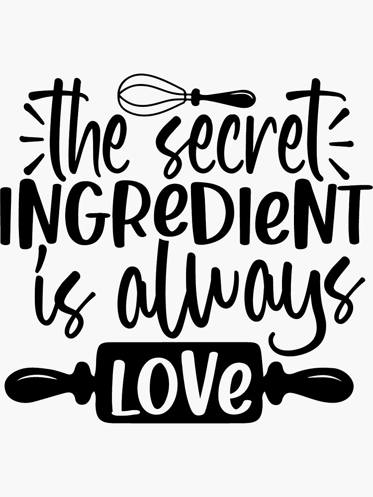 "the secret ingredient is always love" Sticker for Sale by bilgin90