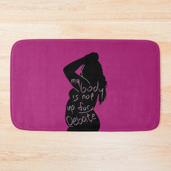 Item preview, My Body Is Not Up For Debate — Pink designed and sold by O1RSH.