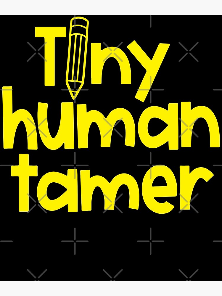 "Funny Elementary Teacher Teacher Appreciation Tiny Human Tamer