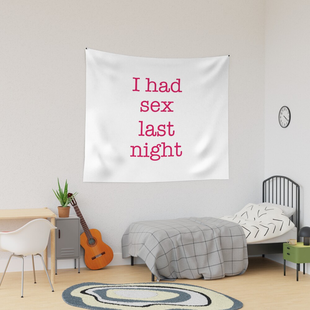 I had sex last night