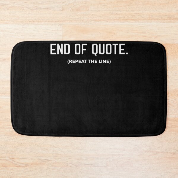 Item preview, End Of Quote Repeat The Line Funny Joe Biden End Of Quote Repeat The Line - End Of Quote Repeat The Line US President Joe Biden’s gaffe designed and sold by bilal233.