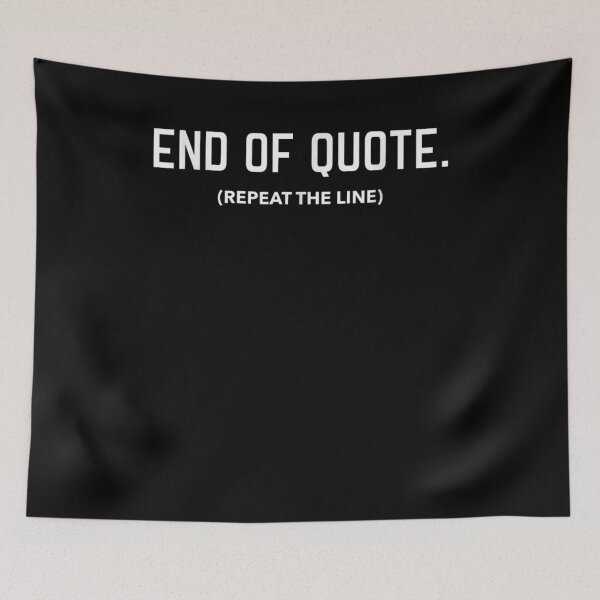 Item preview, End Of Quote Repeat The Line Funny Joe Biden End Of Quote Repeat The Line - End Of Quote Repeat The Line US President Joe Biden’s gaffe designed and sold by bilal233.