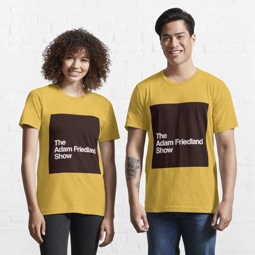 The Adam Friedland Show Essential T-Shirt for Sale by Daniel Burton |  Redbubble