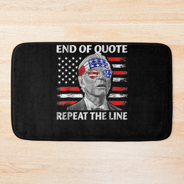 Item preview, End Of Quote Repeat The Line Funny Joe Biden End Of Quote Repeat The Line - End Of Quote Repeat The Line US President Joe Biden’s gaffe designed and sold by bilal233.