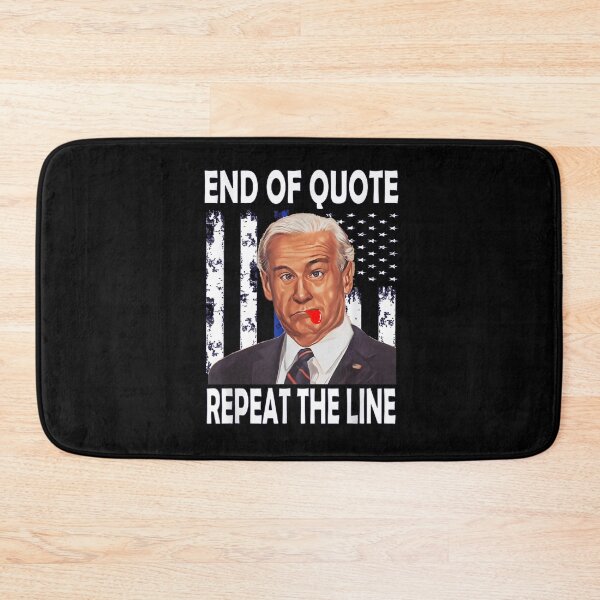 Item preview, End Of Quote Repeat The Line Funny Joe Biden End Of Quote Repeat The Line - End Of Quote Repeat The Line US President Joe Biden’s gaffe designed and sold by bilal233.