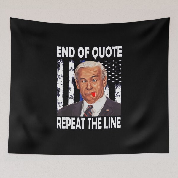 Item preview, End Of Quote Repeat The Line Funny Joe Biden End Of Quote Repeat The Line - End Of Quote Repeat The Line US President Joe Biden’s gaffe designed and sold by bilal233.