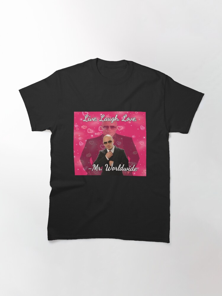 mr worldwide live. laugh. love. Classic T-Shirt