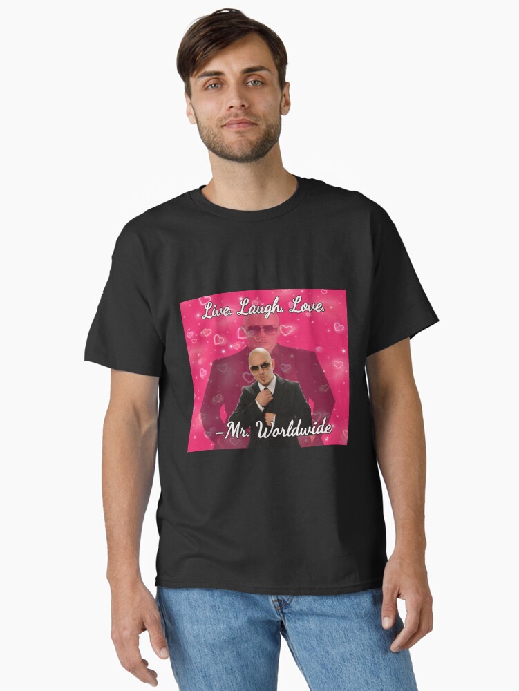 mr worldwide live. laugh. love. Classic T-Shirt