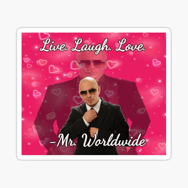 mr worldwide live. laugh. love. Sticker