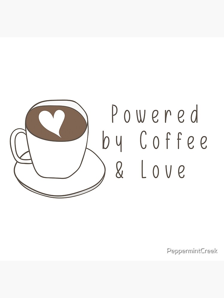 Powered by Coffee & Love