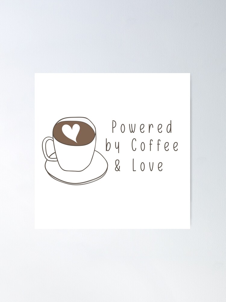 Powered by Coffee & Love