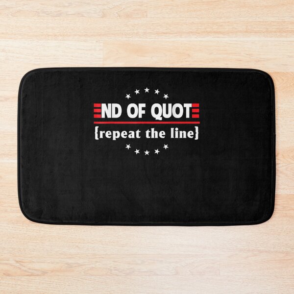 Item preview, End Of Quote Repeat The Line Funny Joe Biden End Of Quote Repeat The Line - End Of Quote Repeat The Line US President Joe Biden’s gaffe designed and sold by bilal233.