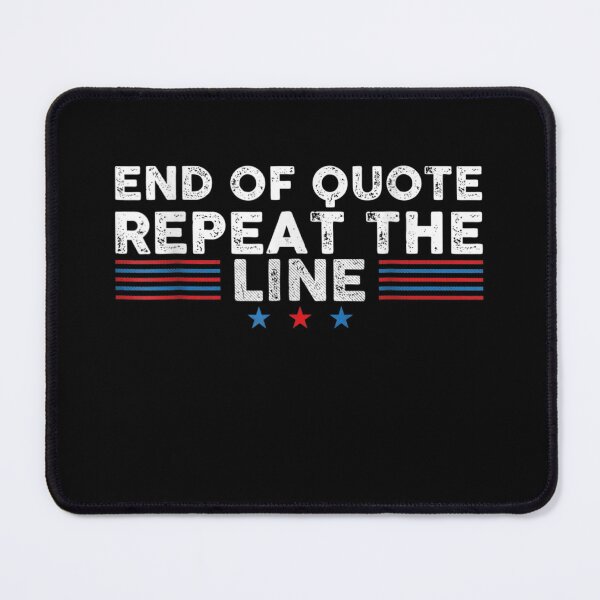 Item preview, End Of Quote Repeat The Line Funny Joe Biden End Of Quote Repeat The Line - End Of Quote Repeat The Line US President Joe Biden’s gaffe designed and sold by bilal233.