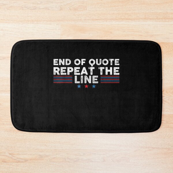 Item preview, End Of Quote Repeat The Line Funny Joe Biden End Of Quote Repeat The Line - End Of Quote Repeat The Line US President Joe Biden’s gaffe designed and sold by bilal233.