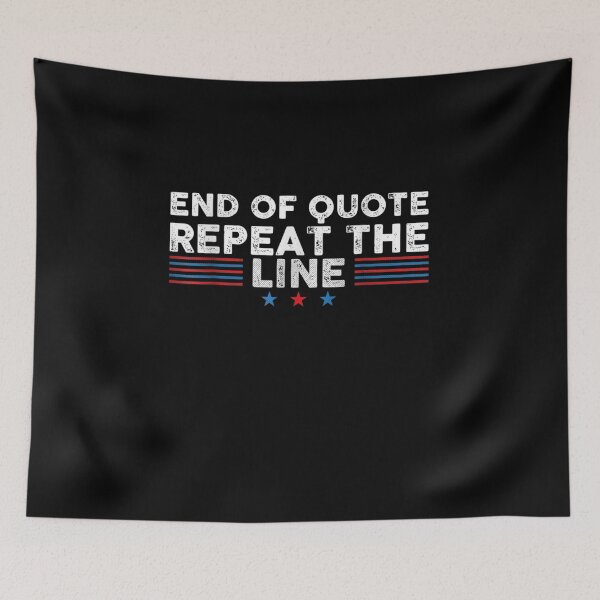 Item preview, End Of Quote Repeat The Line Funny Joe Biden End Of Quote Repeat The Line - End Of Quote Repeat The Line US President Joe Biden’s gaffe designed and sold by bilal233.