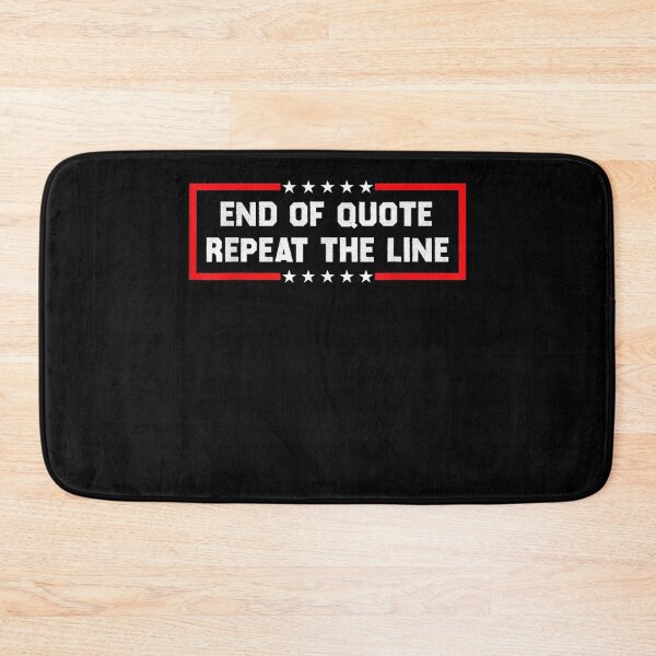 Item preview, End Of Quote Repeat The Line Funny Joe Biden End Of Quote Repeat The Line - End Of Quote Repeat The Line US President Joe Biden’s gaffe designed and sold by bilal233.