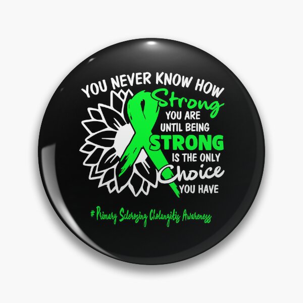 Item preview, Primary Sclerosing Cholangitis Awareness You Never Know How Strong You Are Until Being Strong is the only Choice You Have designed and sold by fannieuxp59.