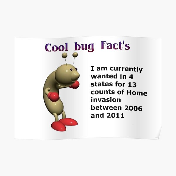 cool-bug-facts-home-invasion-design-poster-for-sale-by-goofydrip