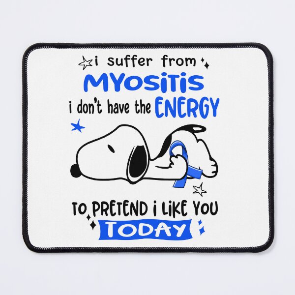 Item preview, I Suffer From Myositis I Do Not Have The Energy To Pretend I Like You Today designed and sold by Wlsnpeggy.