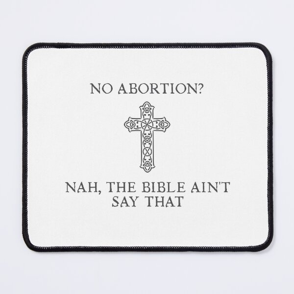 Item preview, No abortion? Nah, the Bible ain't said that designed and sold by Politics-Corner.