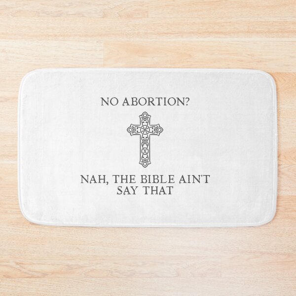 Item preview, No abortion? Nah, the Bible ain't said that designed and sold by Politics-Corner.