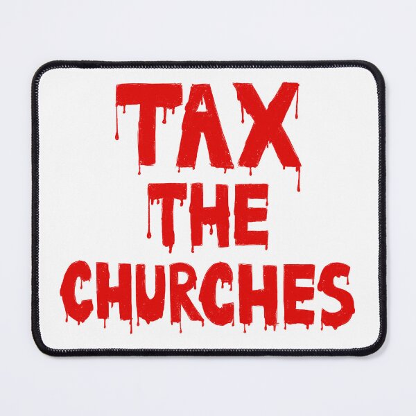 Item preview, Tax The Churches design for multiple items  designed and sold by Succucrazy.