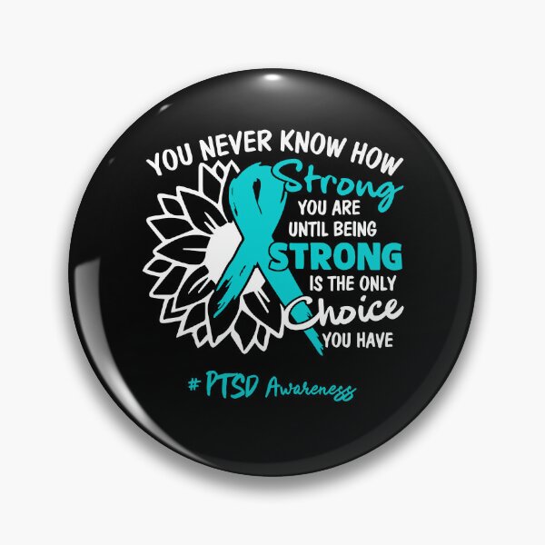 Item preview, PTSD Awareness You Never Know How Strong You Are Until Being Strong is the only Choice You Have designed and sold by fannieuxp59.