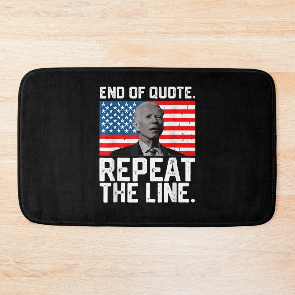 Item preview, End Of Quote Repeat The Line Funny Joe Biden End Of Quote Repeat The Line - End Of Quote Repeat The Line US President Joe Biden’s gaffe designed and sold by bilal233.
