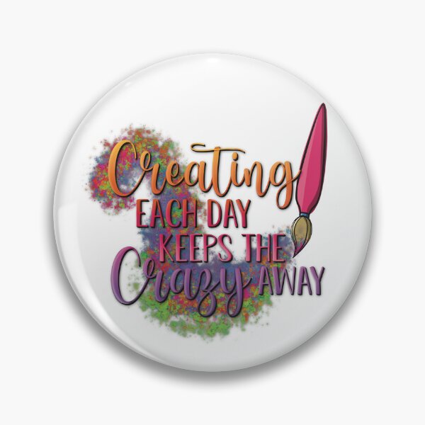 Item preview, Creating Each Day Keeps the Crazy Away designed and sold by For Art Sake.