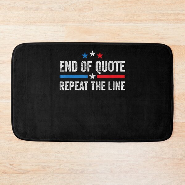 Item preview, End Of Quote Repeat The Line Funny Joe Biden End Of Quote Repeat The Line - End Of Quote Repeat The Line US President Joe Biden’s gaffe designed and sold by bilal233.