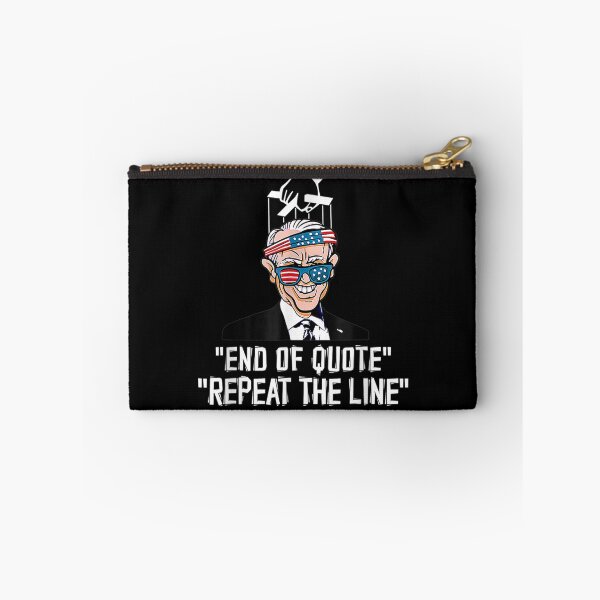 Item preview, End Of Quote Repeat The Line Funny Joe Biden End Of Quote Repeat The Line - End Of Quote Repeat The Line US President Joe Biden’s gaffe designed and sold by bilal233.