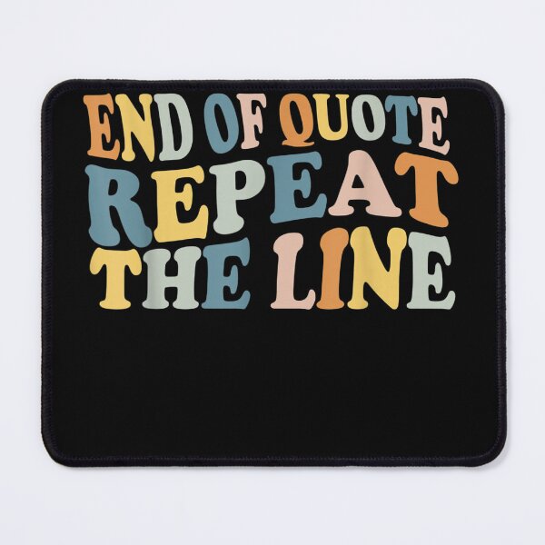 Item preview, End Of Quote Repeat The Line Funny Joe Biden End Of Quote Repeat The Line - End Of Quote Repeat The Line US President Joe Biden’s gaffe designed and sold by bilal233.