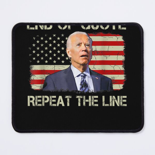 Item preview, End Of Quote Repeat The Line Funny Joe Biden End Of Quote Repeat The Line - End Of Quote Repeat The Line US President Joe Biden’s gaffe designed and sold by bilal233.