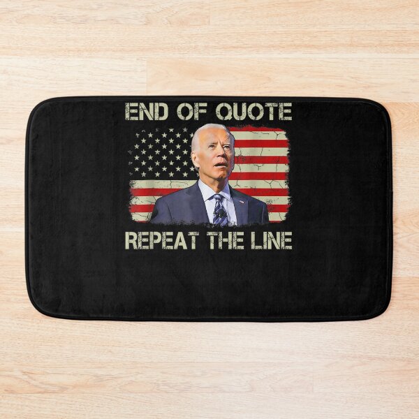 Item preview, End Of Quote Repeat The Line Funny Joe Biden End Of Quote Repeat The Line - End Of Quote Repeat The Line US President Joe Biden’s gaffe designed and sold by bilal233.