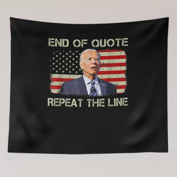 Item preview, End Of Quote Repeat The Line Funny Joe Biden End Of Quote Repeat The Line - End Of Quote Repeat The Line US President Joe Biden’s gaffe designed and sold by bilal233.
