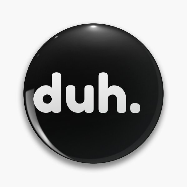 Item preview, Duh. Funny Sarcastic NSFW Rude Inappropriate Saying designed and sold by That Cheeky Tee.
