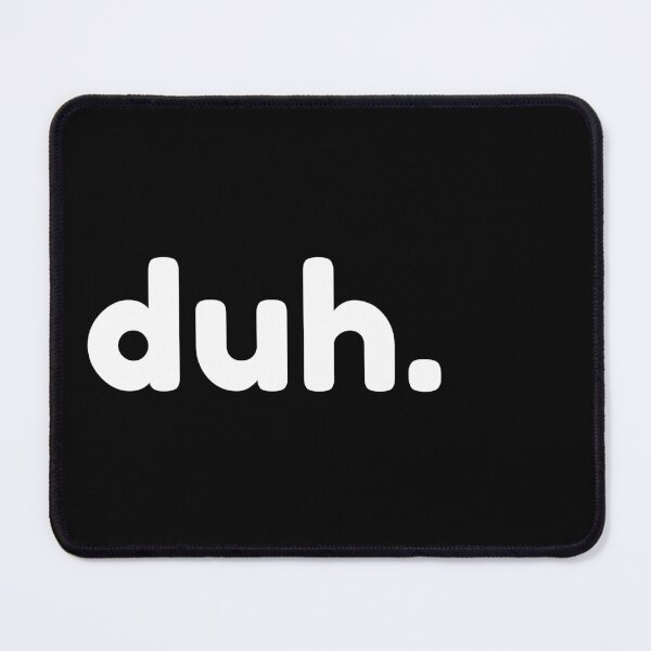 Item preview, Duh. Funny Sarcastic NSFW Rude Inappropriate Saying designed and sold by That Cheeky Tee.