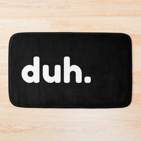 Item preview, Duh. Funny Sarcastic NSFW Rude Inappropriate Saying designed and sold by That Cheeky Tee.
