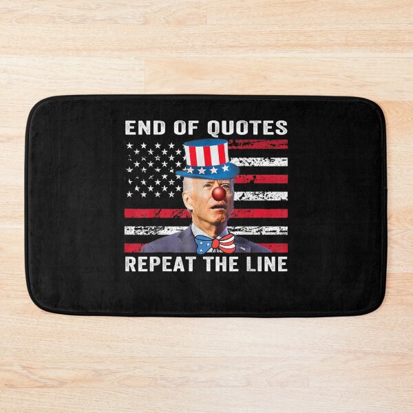 Item preview, End Of Quote Repeat The Line Funny Joe Biden End Of Quote Repeat The Line - End Of Quote Repeat The Line US President Joe Biden’s gaffe designed and sold by bilal233.